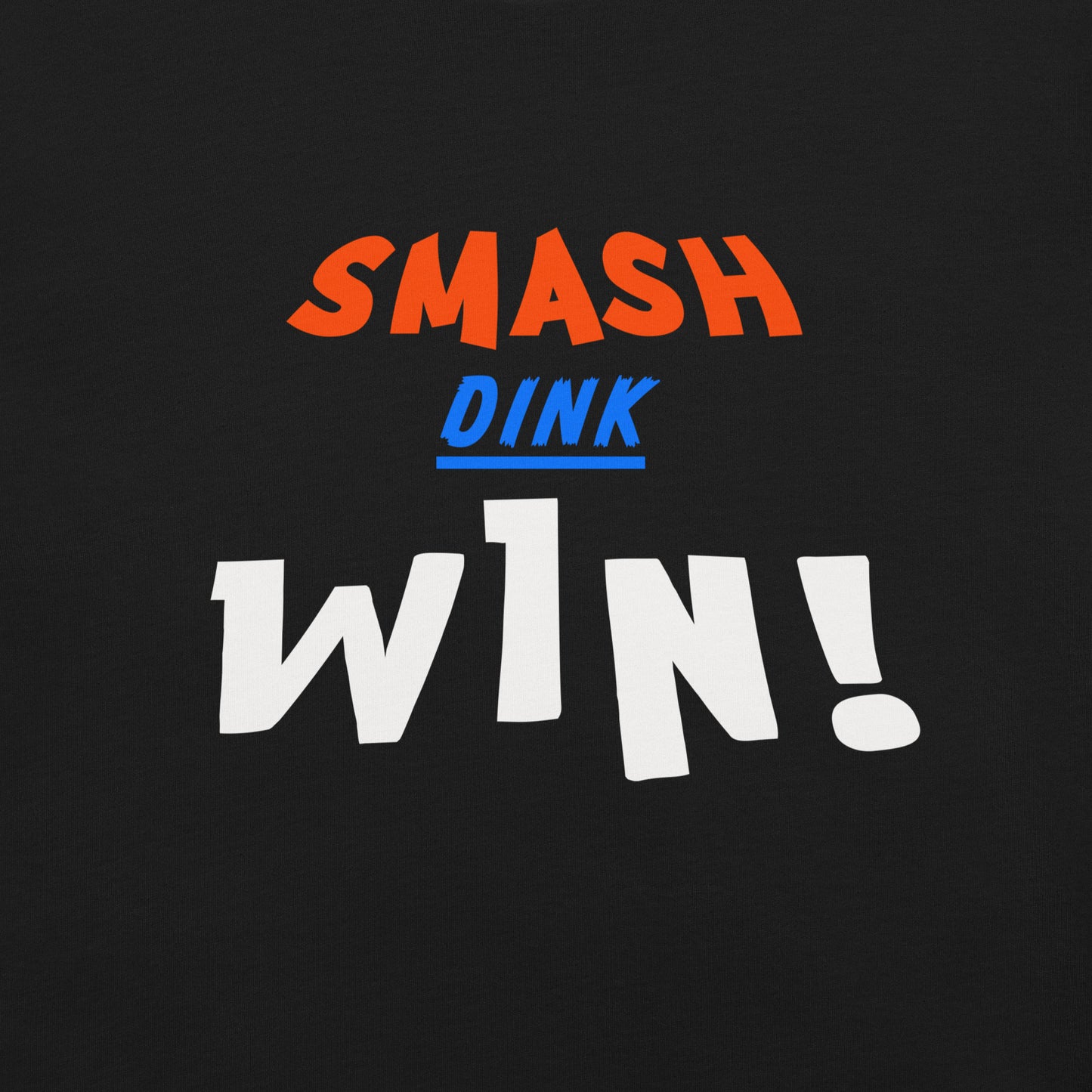 Close-up view of the 'Smash Dink Win' graphic with bold, colorful text on the front of a black t-shirt.