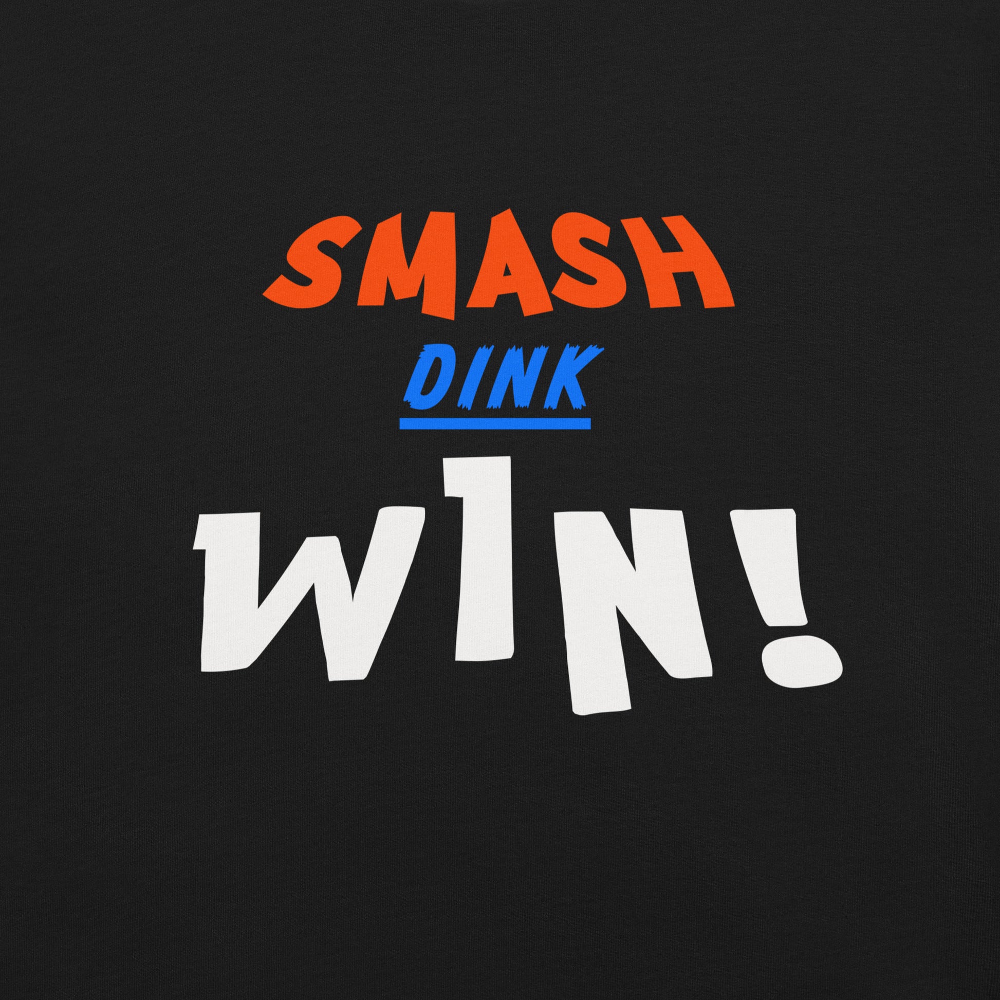 Close-up view of the 'Smash Dink Win' graphic with bold, colorful text on the front of a black t-shirt.
