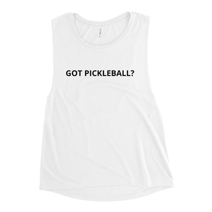 Front view of Women's Muscle Tank Top - Got Pickleball? in white.